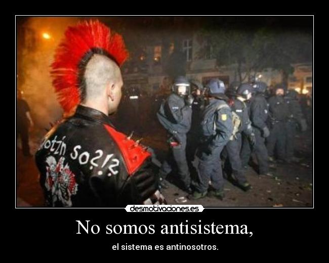 No somos antisistema, - 