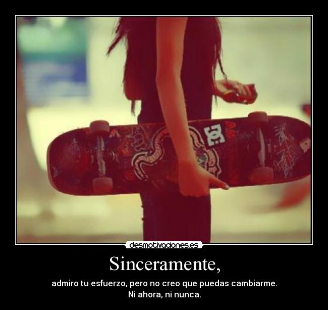 Sinceramente, -