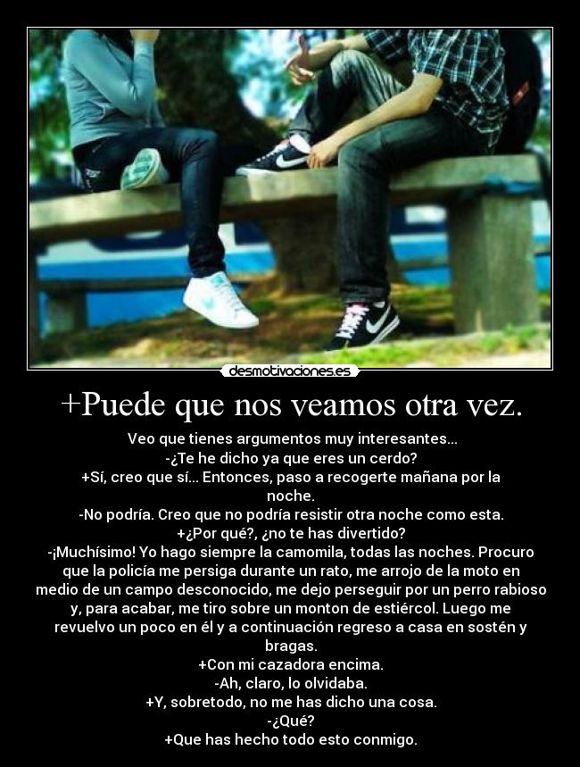 +Puede que nos veamos otra vez. - 