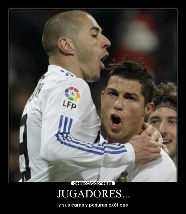 JUGADORES... - y sus caras y posuras exóticas