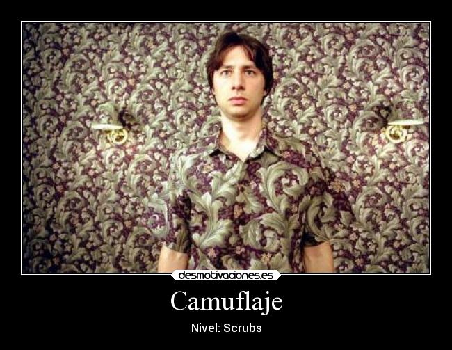 carteles camuflaje scrubs desmotivaciones