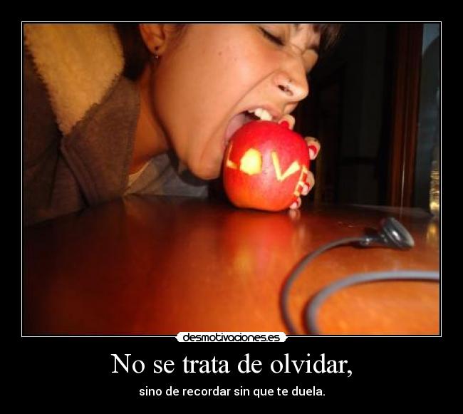 No se trata de olvidar, - 