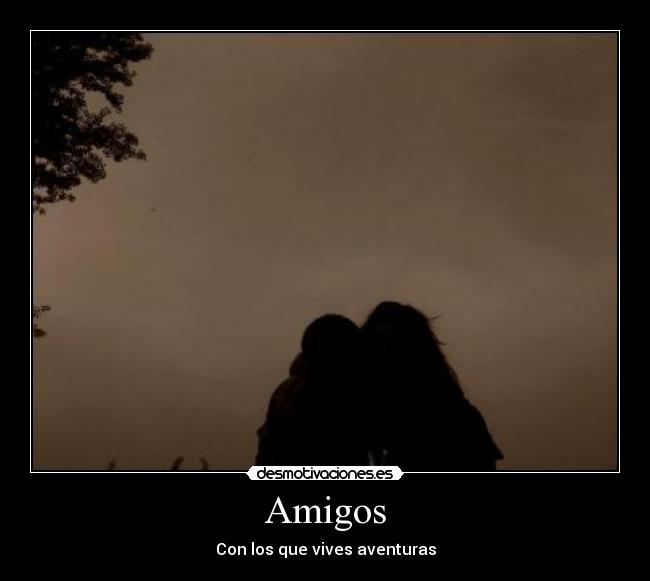 Amigos - Con los que vives aventuras