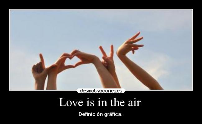 Love is in the air - Definición gráfica.