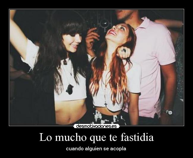 Lo mucho que te fastidia - 