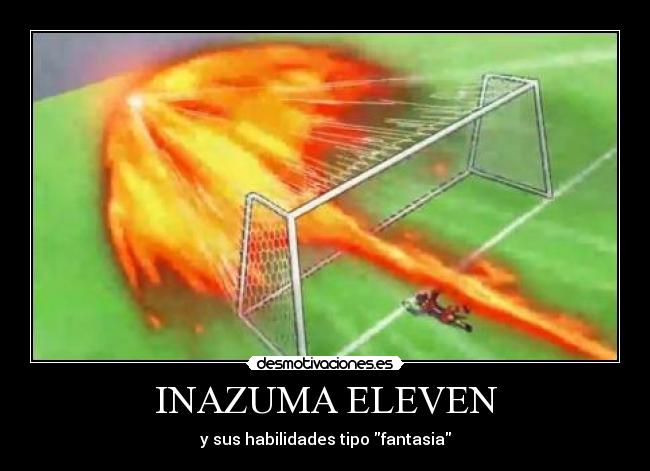 INAZUMA ELEVEN - y sus habilidades tipo fantasia