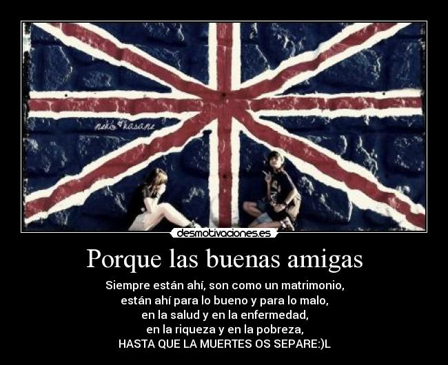 Porque las buenas amigas -