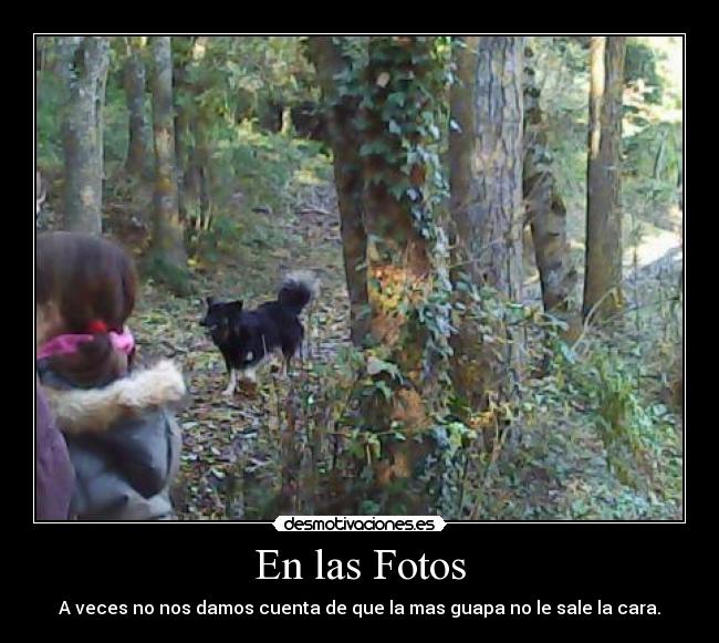 En las Fotos - A veces no nos damos cuenta de que la mas guapa no le sale la cara.