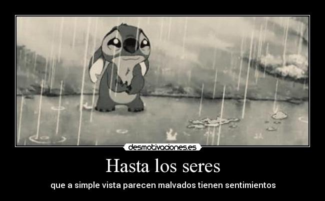 Hasta los seres - que a simple vista parecen malvados tienen sentimientos