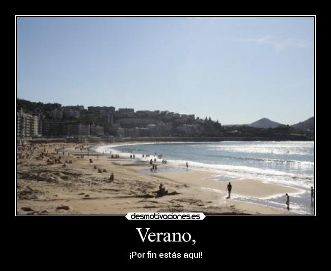 Verano, - ¡Por fin estás aquí!