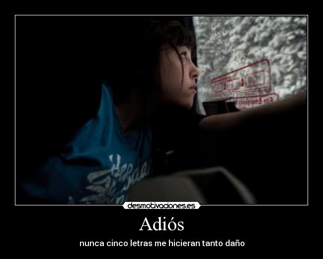 Adiós - nunca cinco letras me hicieran tanto daño