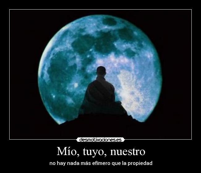 Mío, tuyo, nuestro - no hay nada más efímero que la propiedad