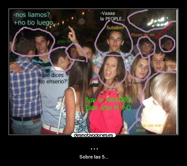 ... - Sobre las 5...