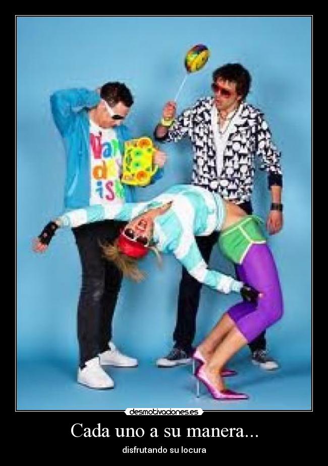 Cada uno a su manera... -