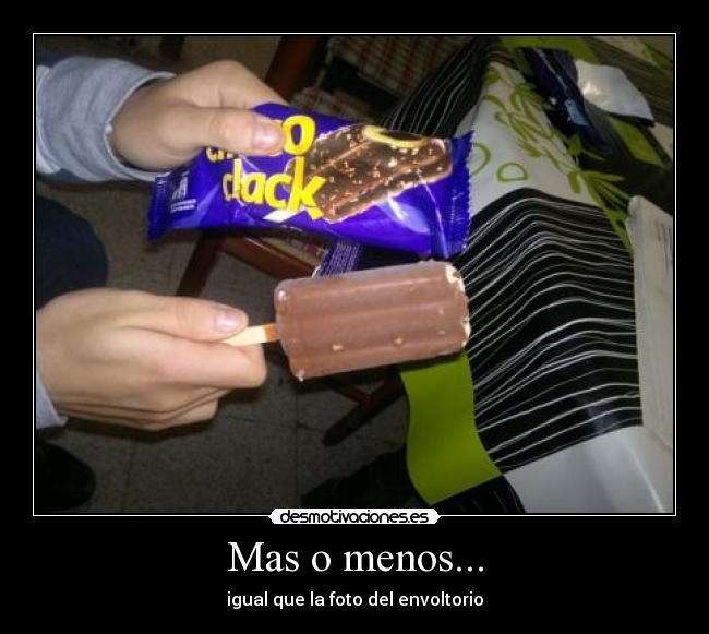 Mas o menos... - igual que la foto del envoltorio
