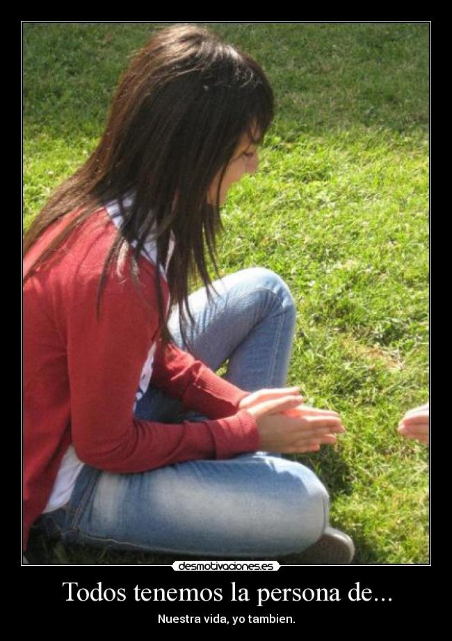 Todos tenemos la persona de... -