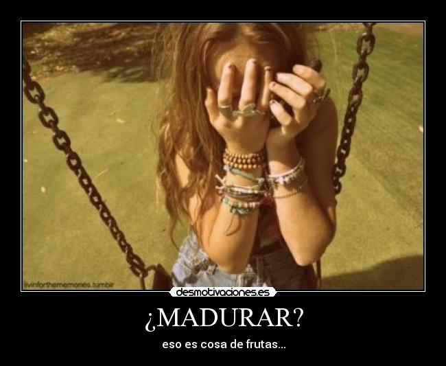 ¿MADURAR? - 