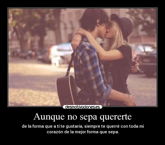 Aunque no sepa quererte -