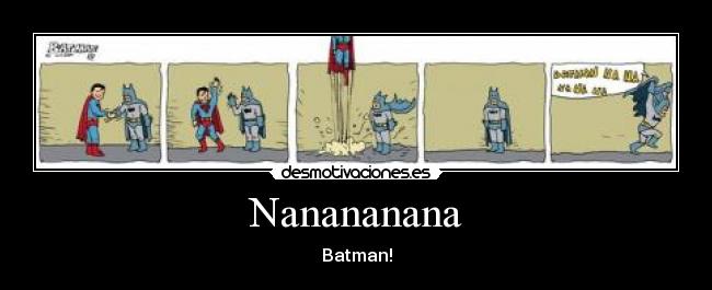 Nanananana - Batman!