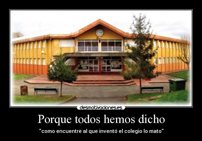 Porque todos hemos dicho -