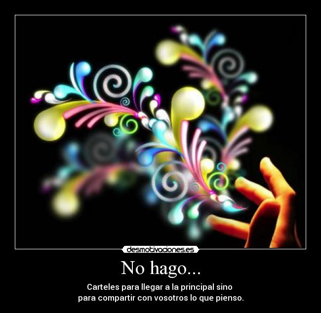 No hago... -