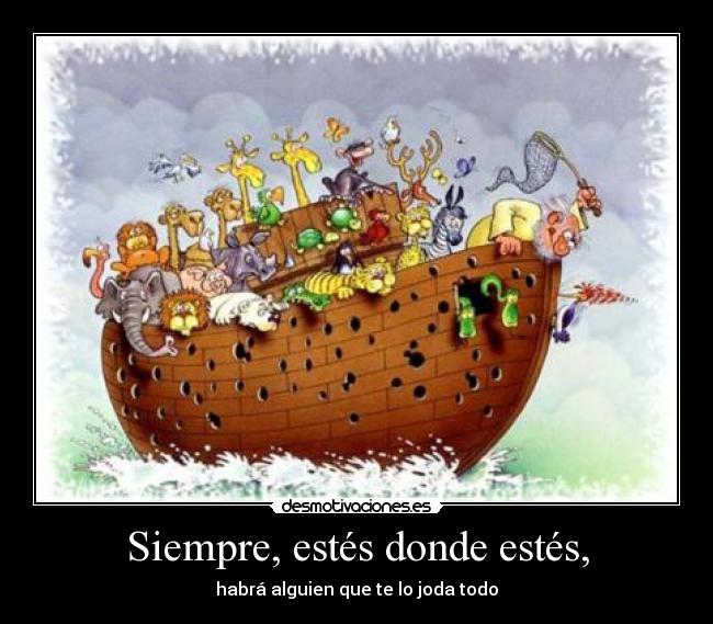 Siempre, estés donde estés, -