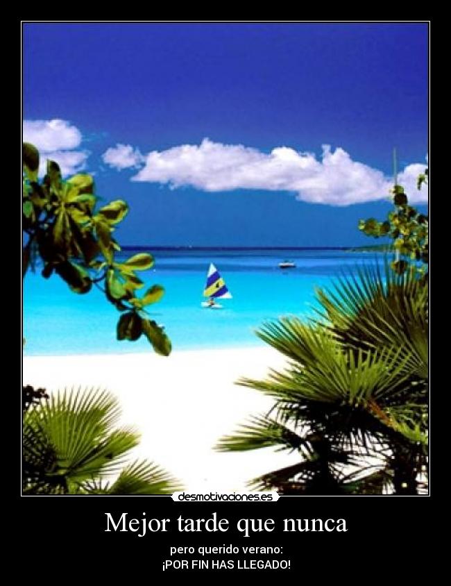Mejor tarde que nunca -