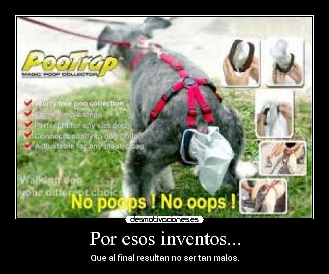 Por esos inventos... - Que al final resultan no ser tan malos.