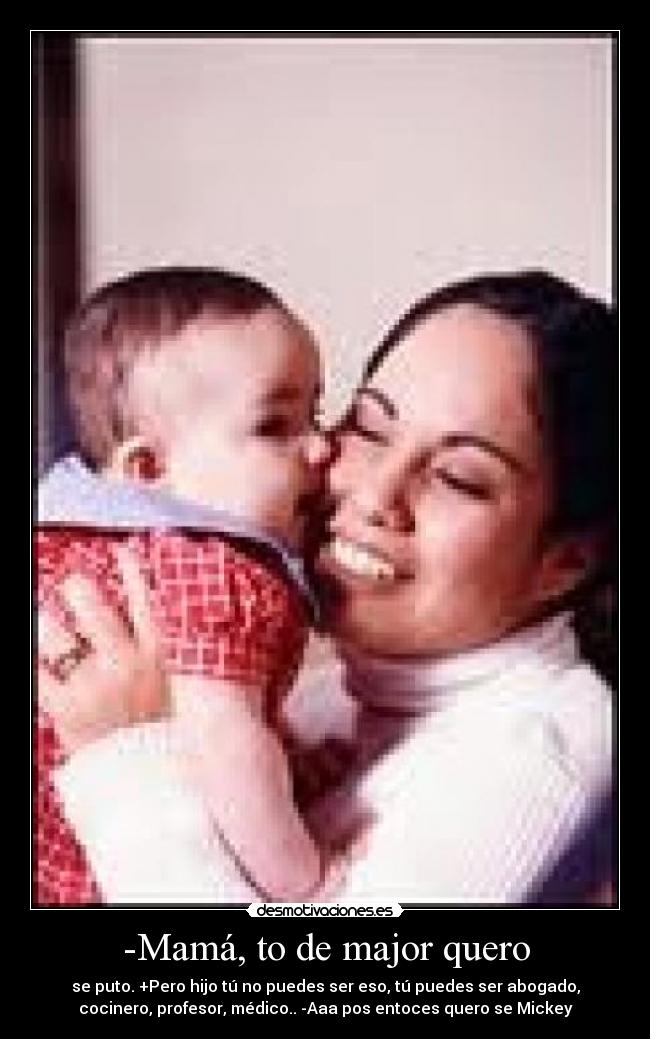 -Mamá, to de major quero - 