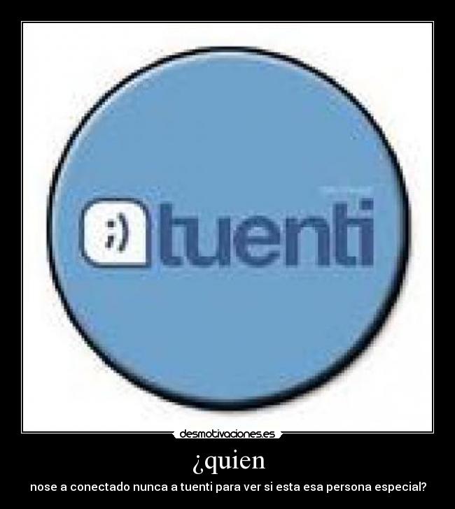 ¿quien -
