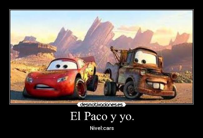 El Paco y yo. - Nivel:cars