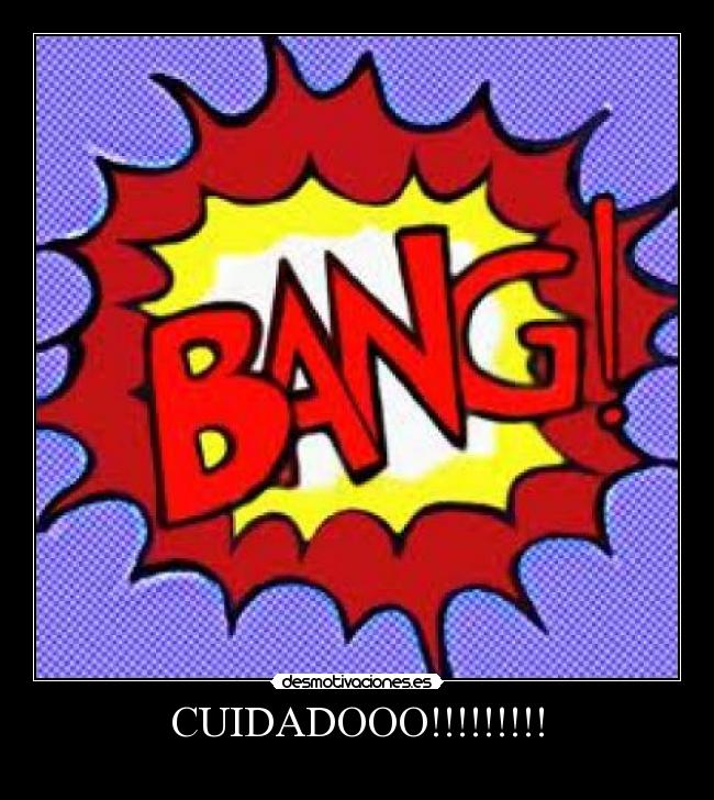 CUIDADOOO!!!!!!!!! -