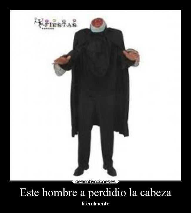Este hombre a perdidio la cabeza - 