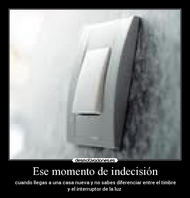 Ese momento de indecisión -