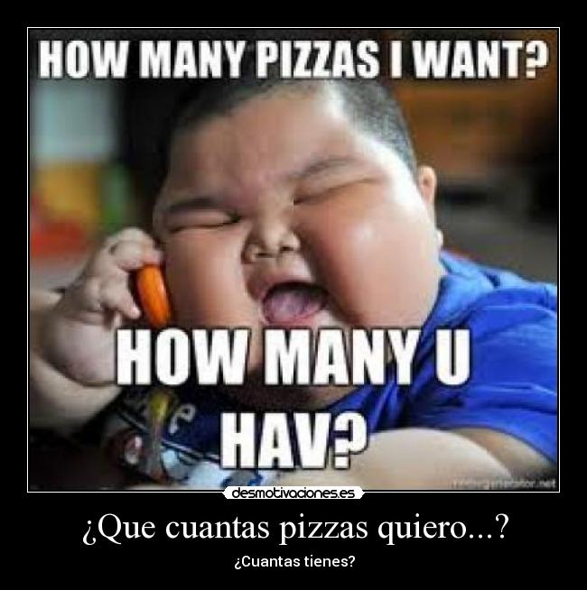 ¿Que cuantas pizzas quiero...? - 