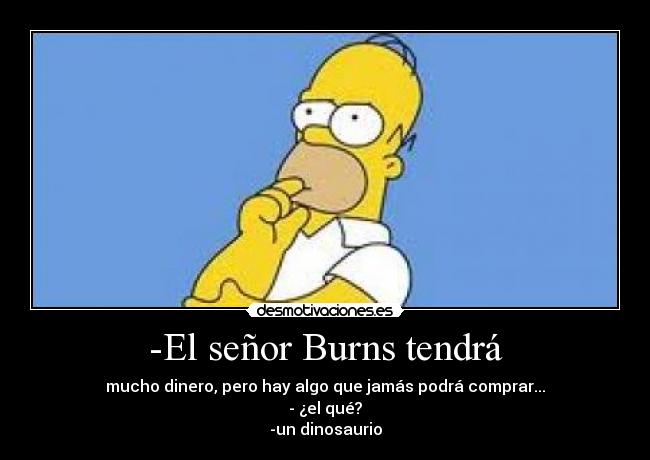 -El señor Burns tendrá - 
