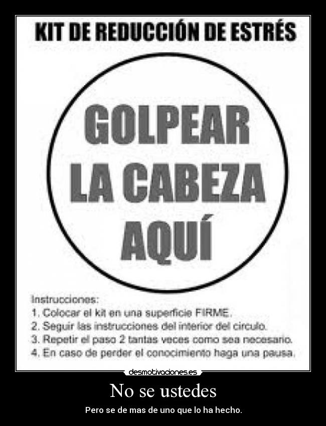 No se ustedes - Pero se de mas de uno que lo ha hecho.