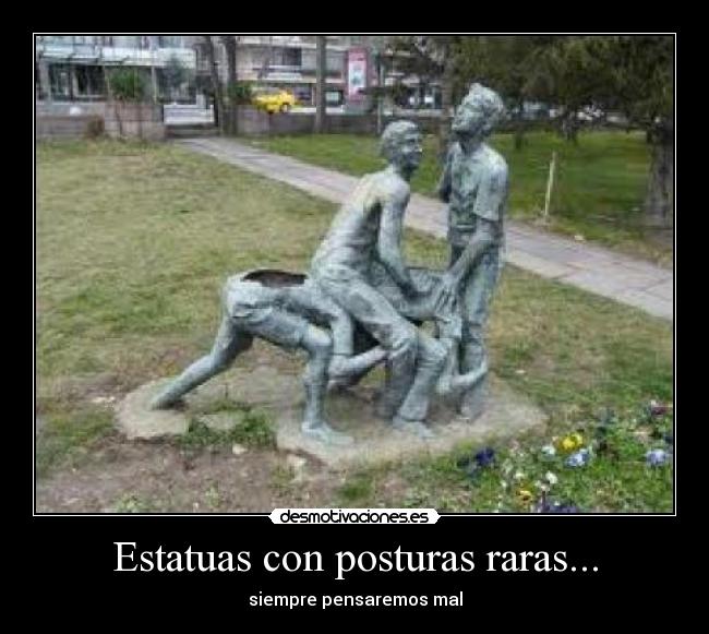 Estatuas con posturas raras... - 