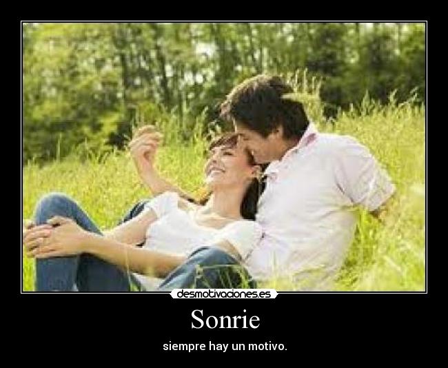 Sonrie - siempre hay un motivo.