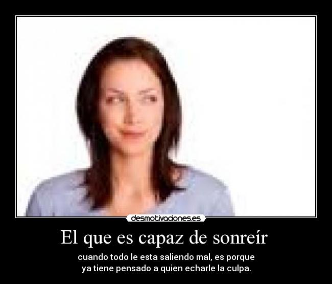 El que es capaz de sonreír -