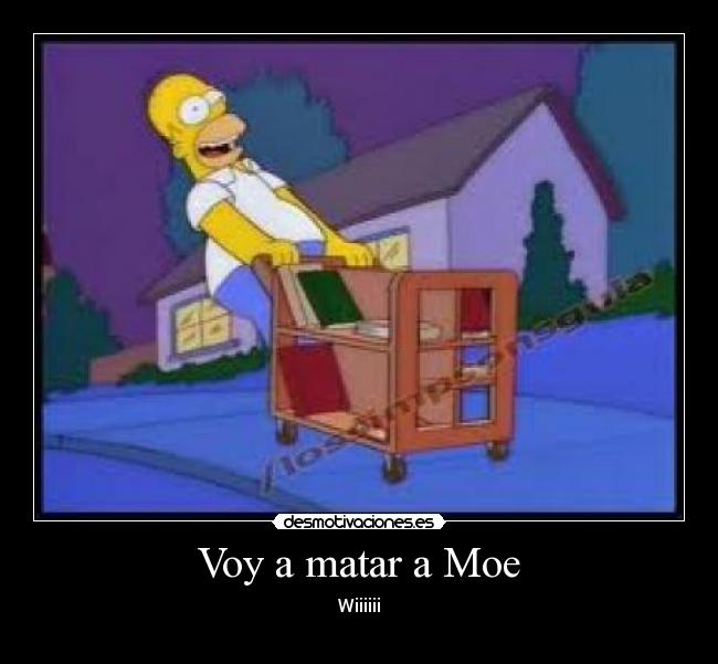 Voy a matar a Moe - Wiiiiii