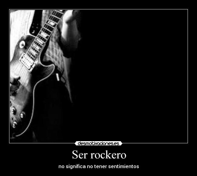 Ser rockero - no significa no tener sentimientos