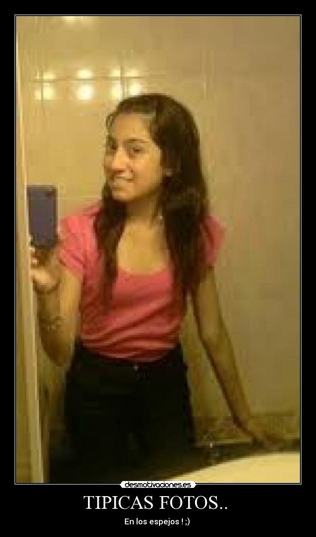 TIPICAS FOTOS..  - En los espejos ! ;) 