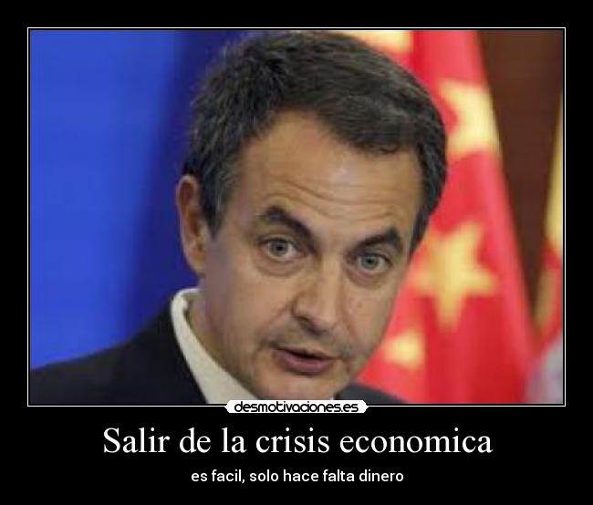 Salir de la crisis economica - es facil, solo hace falta dinero