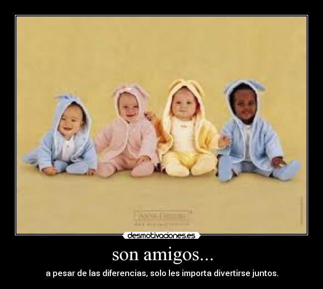 son amigos... -