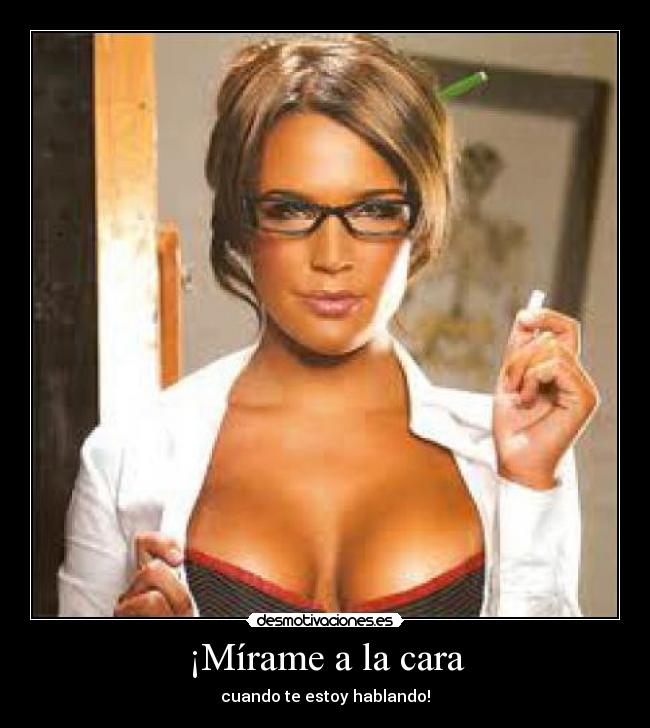 ¡Mírame a la cara - 