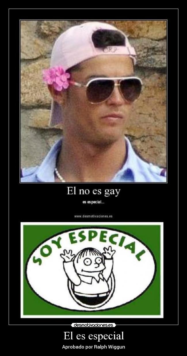 El es especial - Aprobado por Ralph Wiggun