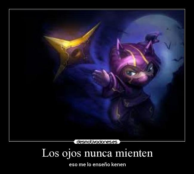 Los ojos nunca mienten - eso me lo enseño kenen