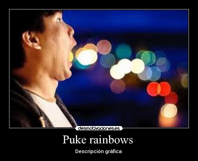 Puke rainbows - Descripción gráfica