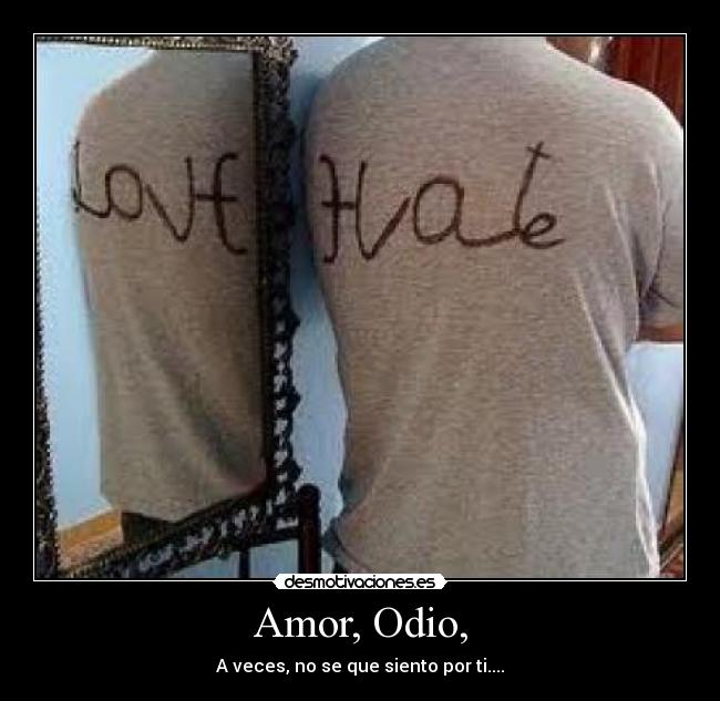 Amor, Odio, - 